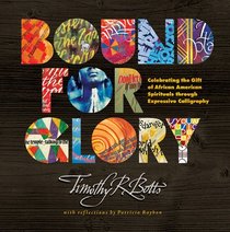 Bound for Glory: Celebrating the Gift of African American Spirituals through Expressive Calligraphy