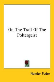 On the Trail of the Poltergeist