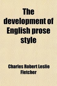 The development of English prose style