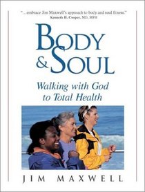 Body  Soul: Walking With God to Total Health