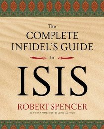 The Complete Infidel's Guide to ISIS