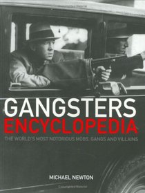 Gangsters Encyclopedia: A Worldwide Guide to Organised Crime
