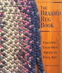 The Braided Rug Book: Creating Your Own American Folk Art