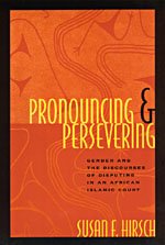 Pronouncing and Persevering : Gender and the Discourses of Disputing in an African Islamic Court (Chicago Series in Law and Society)