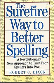 The Surefire Way to Better Spelling: A Revolutionary Strategy to Turn Poor Spellers into Pros