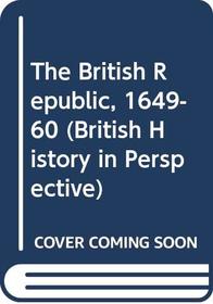The British Republic, 1649-60 (British History in Perspective)