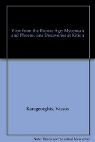View from the Bronze Age: Mycenean and Phoenicians Discoveries at Kition