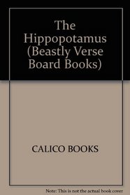 The Hippopotamus (Beastly Verse Board Books)