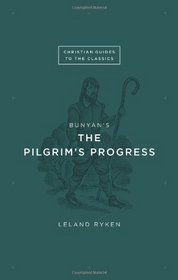 Bunyan's The Pilgrim's Progress (Christian Guides to the Classics)