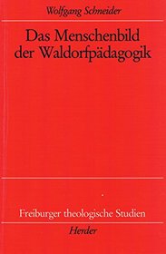 Das Menschenbild der Waldorfpadagogik (Freiburger theologische Studien) (German Edition)