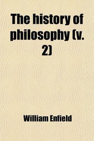 The history of philosophy (v. 2)
