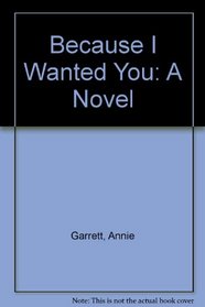 Because I Wanted You: A Novel