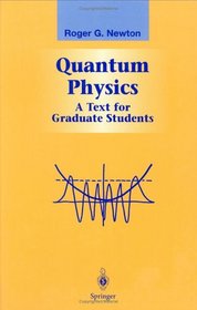 Quantum Physics: A Text for Graduate Students (Graduate Texts in Contemporary Physics)