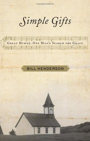 Simple Gifts: Great Hymns: One Man's Search for Grace