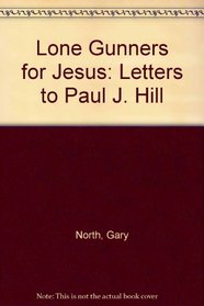 Lone Gunners for Jesus: Letters to Paul J. Hill