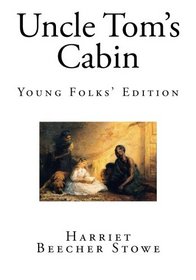 Uncle Tom's Cabin: Young Folks' Edition (Classics for Kids)
