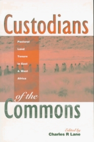 Custodians of the Commons: Pastoral Land Tenure in East and West Africa