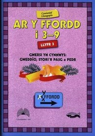 Ar Y Ffordd: 3-9 Oed - Llyfr 3
