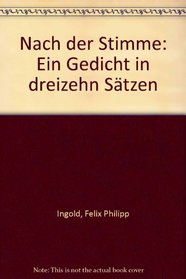 Nach der Stimme: Ein Gedicht in dreizehn Satzen (German Edition)