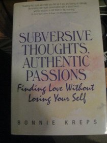 Subversive Thoughts, Authentic Passions: Finding Love Without Losing Your Self