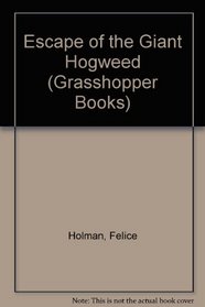 Escape of the Giant Hogweed (Grasshopper Bks.)