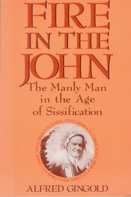 Fire in the John: The Manly Man in the Age of Sissification