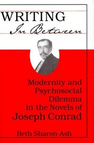 Writing in Between : Modernity and Psychosocial Dilemma in the Novels of Joseph Conrad