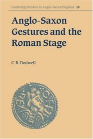 Anglo-Saxon Gestures and the Roman Stage (Cambridge Studies in Anglo-Saxon England)