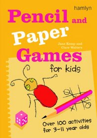 Pencil and Paper Games for Kids: Over 100 Activities for 3-11 Year Olds