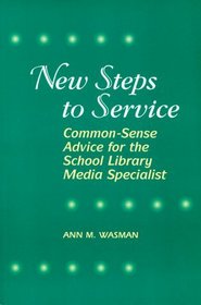 New Steps to Service: Common-Sense Advice for the School Library Media Specialist