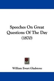 Speeches On Great Questions Of The Day (1870)