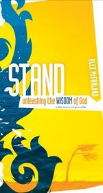 Stand: Unleashing the Wisdom of God: A Discovery of Proverbs
