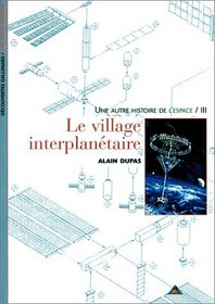 Une autre histoire de l'espace, tome 3 : Le village interplantaire