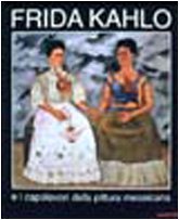 Frida Kahlo: E I Capolavori Della Pittura Messicana