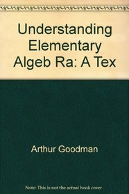 Understanding Elementary Algeb Ra: A Tex