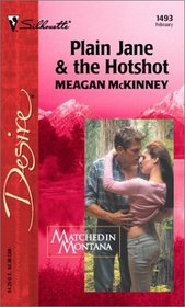 Plain Jane & the Hotshot (Matched in Montana, Bk 4) (Silhouette Desire, No 1493)