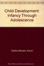 Child Development: Infancy Through Adolescence