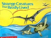 Strange Creatures That Really Lived