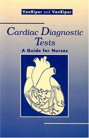 Cardiac Diagnostic Tests: A Guide for Nurses
