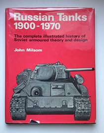 Russian tanks, 1900-1970;: The complete illustrated history of Soviet armoured theory and design