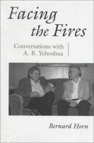 Facing the Fires: Conversations With A.B. Yehoshua (Judaic Traditions in Literature, Music, and Art)