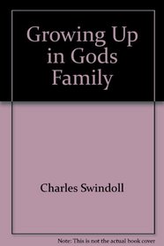 Growing Up in Gods Family (Swindoll Bible Study Guide)