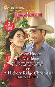 Cowboy Under the Mistletoe / A Hickory Ridge Christmas (Love Inspired)