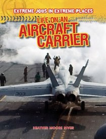 Life on an Aircraft Carrier (Extreme Jobs in Extreme Places)