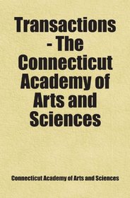 Transactions - The Connecticut Academy of Arts and Sciences: Includes free bonus books.