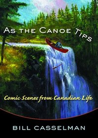 As the Canoe Tips: Comic Scenes from Canadian Life