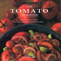 The Tomato Cookbook: More Than Sixty Easy, Imaginative Recipes (Basic Ingredients)