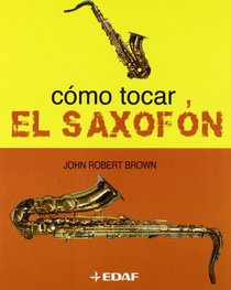 Como Tocar Saxofon (Spanish Edition)