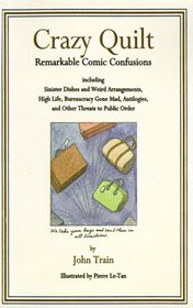 Crazy Quilt: Remarkable Comic Confusions Including Sinister Dishes and Weird Arrangements, High Life, Bureaucracy Gone Mad, Antilog