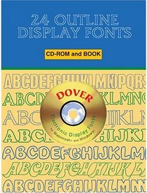 24 Outline Display Fonts CD-ROM and Book (Dover Pictorial Archives)